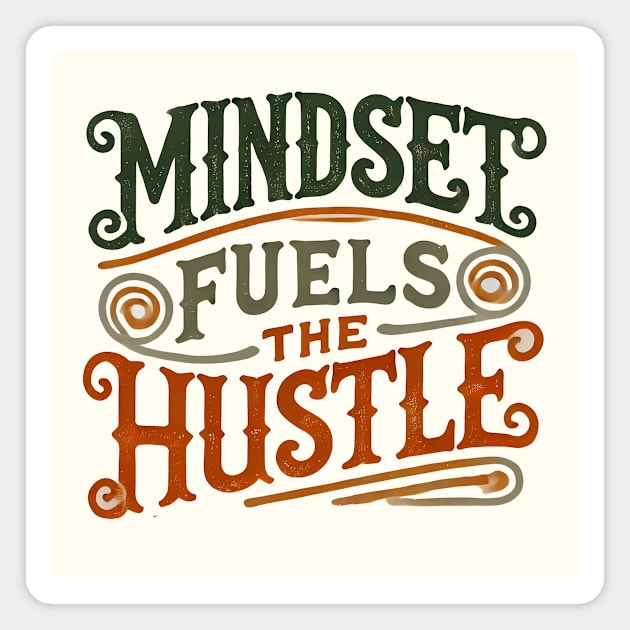 Motivational Quote, Mindset Fuels the Hustle, Success Magnet by logiamerch